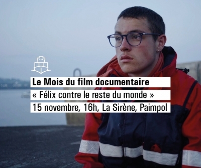 Mois du film documentaire : Marins dans la tempête : Félix contre le reste du Mois du film documentaire : Marins dans la tempête : Félix contre le reste du