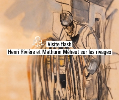 Henri Rivière & Mathurin Méheut sur les rivages