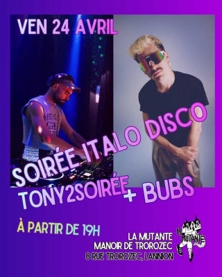 Soirée Italo-Disco : Tony2soirée + Bubs