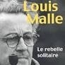 Louis Malle le rebelle - Pierre Henri Gibert