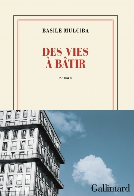 Des Vies à bâtir - Basile Mulciba