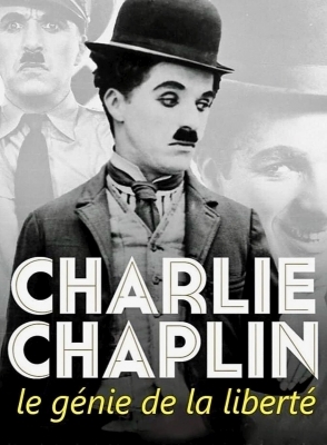 Charlie Chaplin, le génie de la liberté - Yves Jeuland & François Aymé 